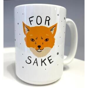For Fox Sake Mug - Love This!